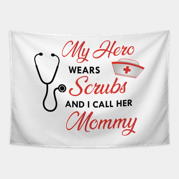 Nurse Daughter - My hero wears scrubs and I call her mommy Tapestry by KC Happy Shop