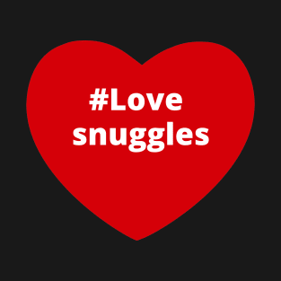 Love Snuggles - Hashtag Heart T-Shirt