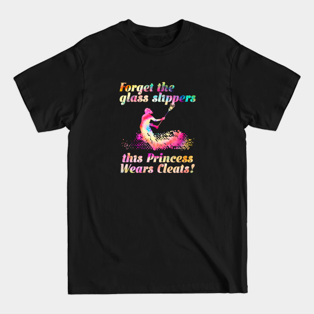 Discover Lacrosse - Forget The Glass Slippers This Princess Wears Cleats - Lacrosse - T-Shirt