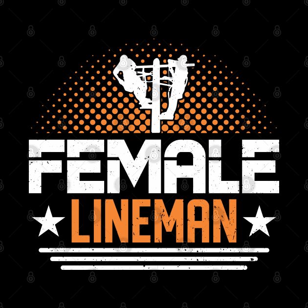 Female Lineman Electrician Lineman by Toeffishirts