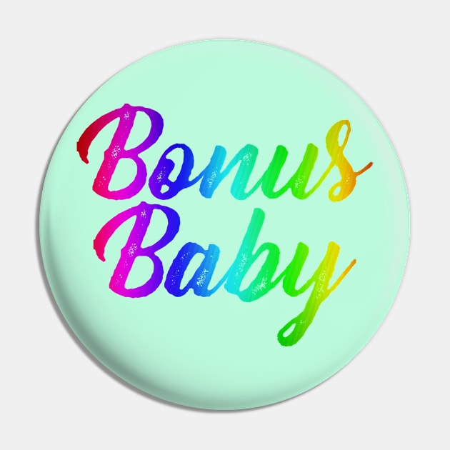 Bonus Baby Pin by CauseForTees