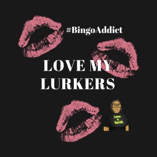 Love My Lurkers Bingo Tee T-Shirt