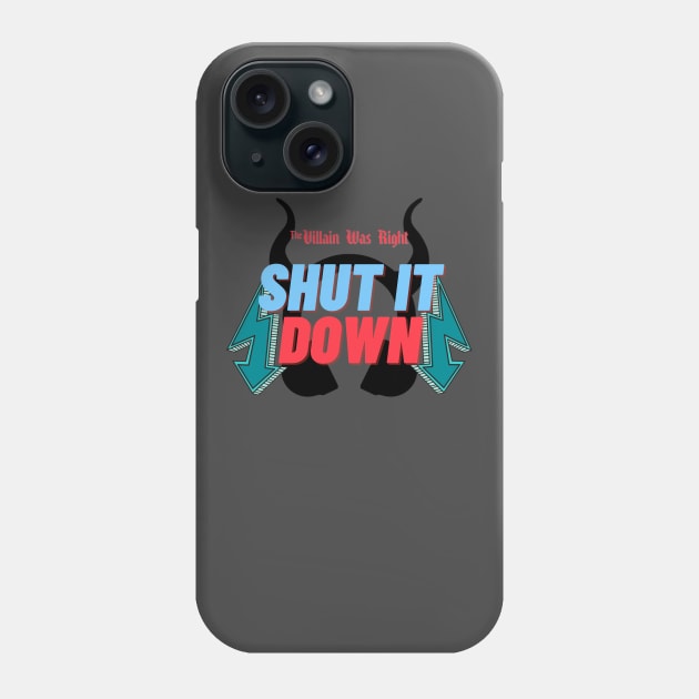 Shut it Down - Villain Was Right Phone Case by The Villain Was Right