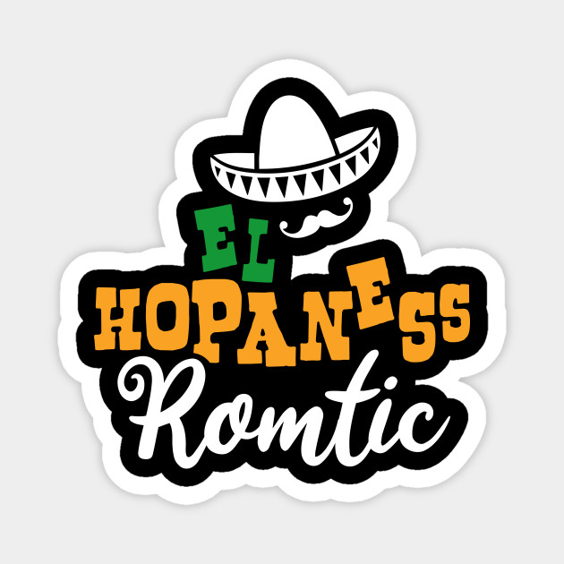 El Hopaness Romtic Hopeless Romantic El Hopaness Romtic Magnet