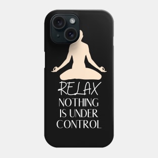 Nothing is under control Phone Case