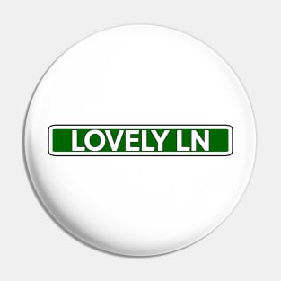 Lovely Ln Street Sign Pin