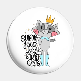 support your local street cats, cute Raccoon, funny quote Pin