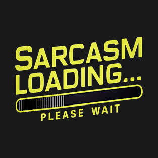 Sarcasm Loading Fun Lover T-Shirt