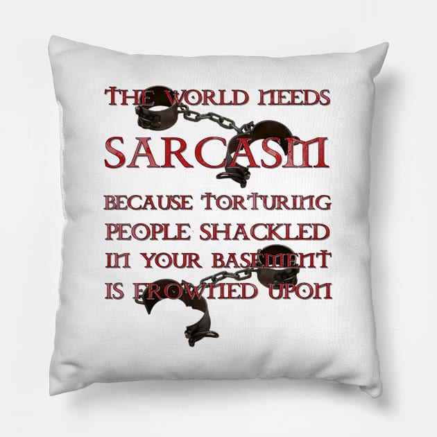 The World Needs Sarcasm. Pillow by OriginalDarkPoetry