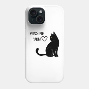 missing you T-shirt , black cat Phone Case