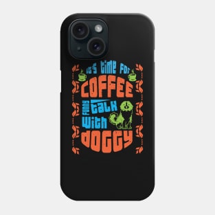 its time for coffee talk with doggy Phone Case