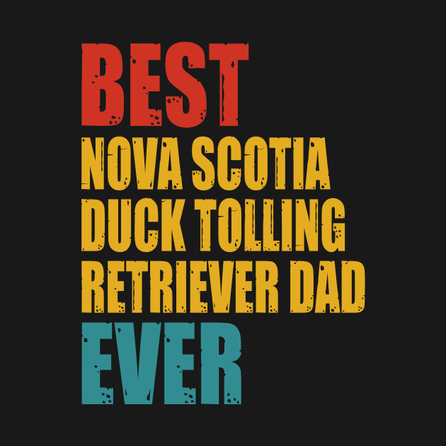 Vintage Best Nova Scotia Duck Tolling Retriever dad Ever by garrettbud6