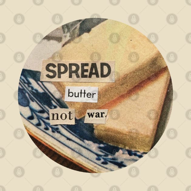 Spread Butter Not War by PantherPuke