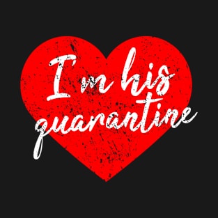 His Quarantine Valentine T-Shirt