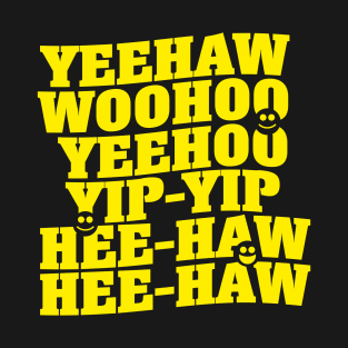 Yeehaw, Woohoo, Yip-Yip T-Shirt