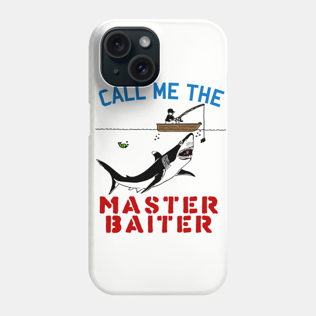 Call Me The Master Baiter - Fishing, Meme, Funny - Fishing - Phone Case
