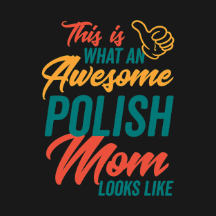 Awesome Polish Mom looks like T-Shirt