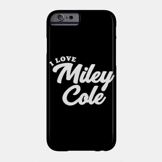 I Love Miley Cole Miley Cole Phone Case Teepublic