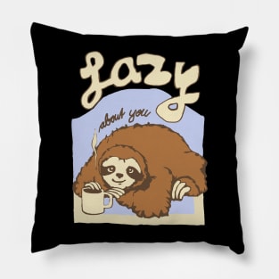 sloth lazy about you coffee Pillow