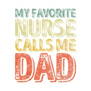 Mens My Favorite Nurse Calls Me Dad T-Shirt Father's Day Gift T-Shirt