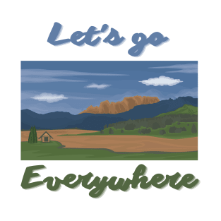 Let's go everywhere T-Shirt