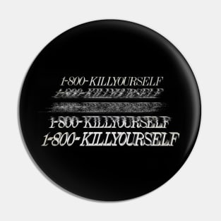 1-800-KILLYOURSELF Dark Humor Memeshirt Pin