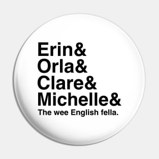 Derry Girls Shirt, Character Names, Erin and Orla and Clare and Michelle and the wee English Fella Pin