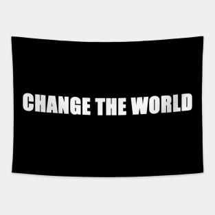 change the world Tapestry