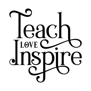 Teach Love Inspire T-Shirt