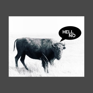 Hell No Animal Humor Bison Photo Art T-Shirt