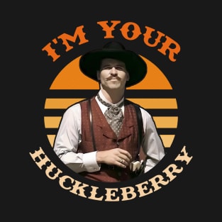 I'm Your Huckleberry T-Shirt
