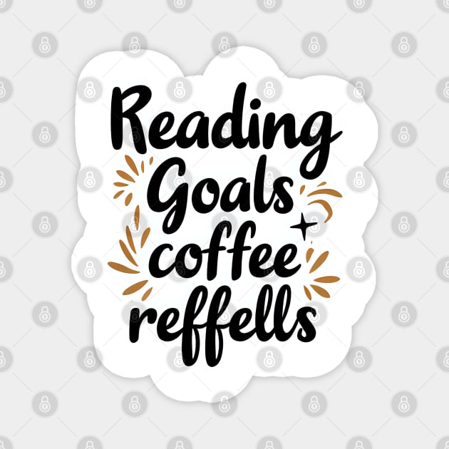 Reading Goals Coffee Refills books Magnet by SR8891