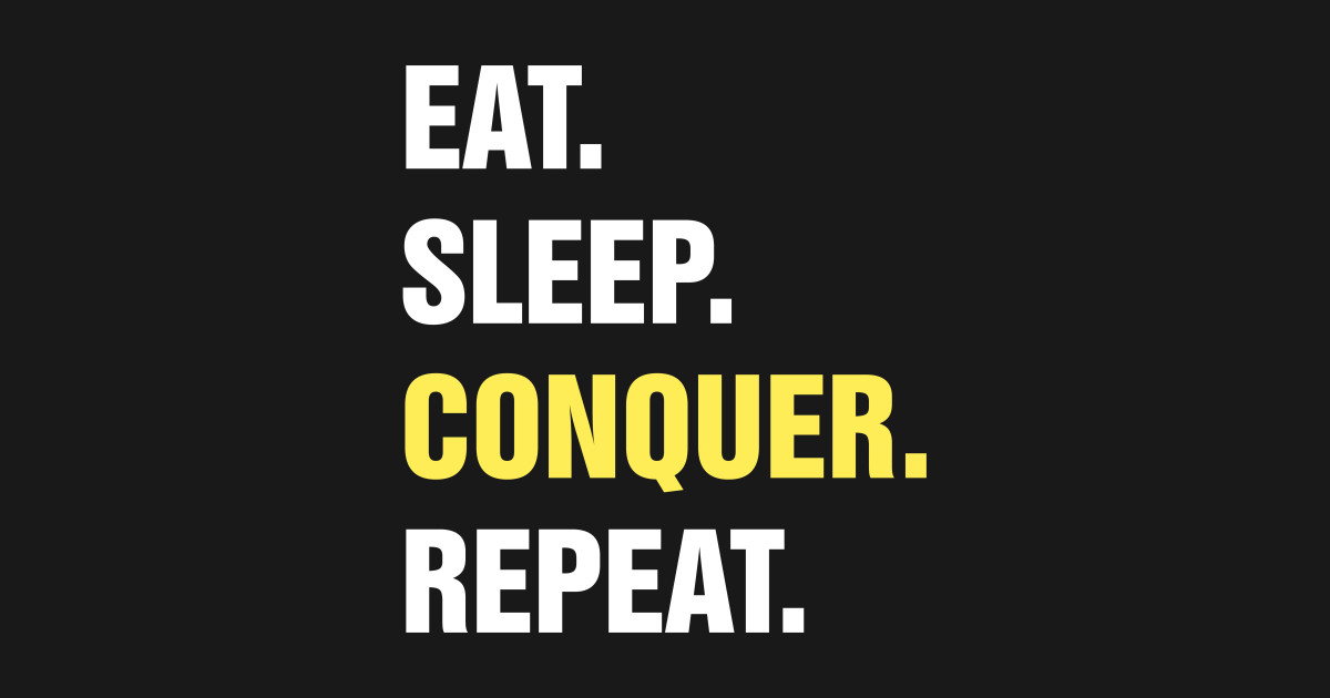 eat sleep conquer repeat shirt