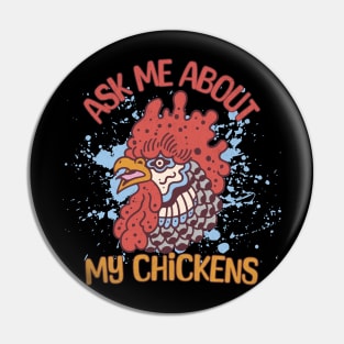 Ask Me About My Chickens Pin