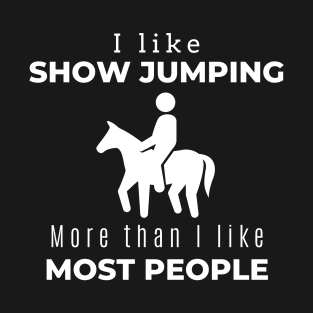 I Like Show Jumping More Than I Like More People T-Shirt