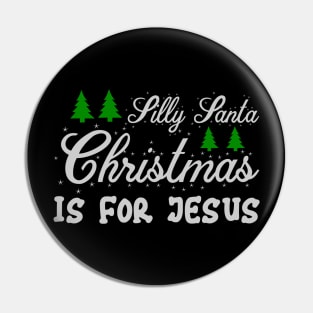 Silly Santa Christmas is for Jesus Funny Ugly Xmas Ugly Christmas Pin