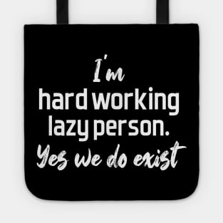 hard working lazy person - white text Tote