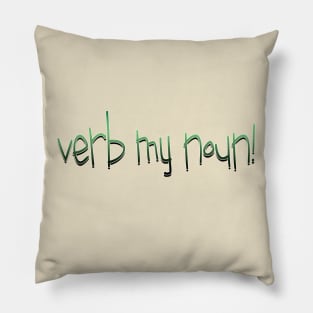 verb my noun! Pillow