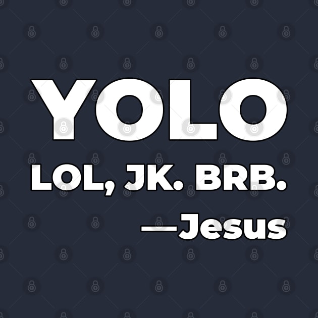 YOLO - LOL, JK. BRB. -Jesus by Vehicle City Music