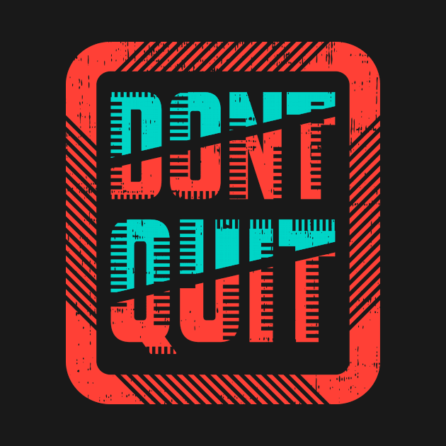 Don't quit by D3monic