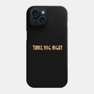 Three Dog Night Phone Case