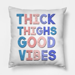 Thick Thighs Good Vibes Funny Saying Pillow