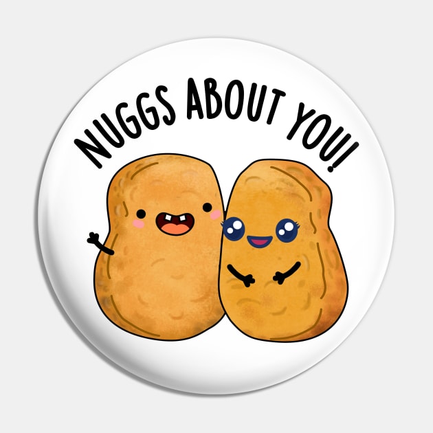 Nuggs About You Funny Food Nugget Pun Pin by punnybone