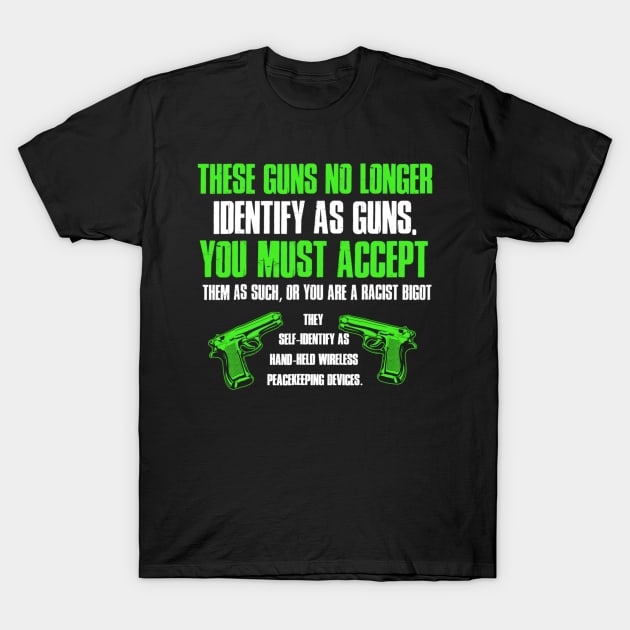 These Guns No Longer Identify As Guns Funny Gun T-Shirt Gift These Guns No Longer Identify As Guns Funny Gun T-Shirt Gift