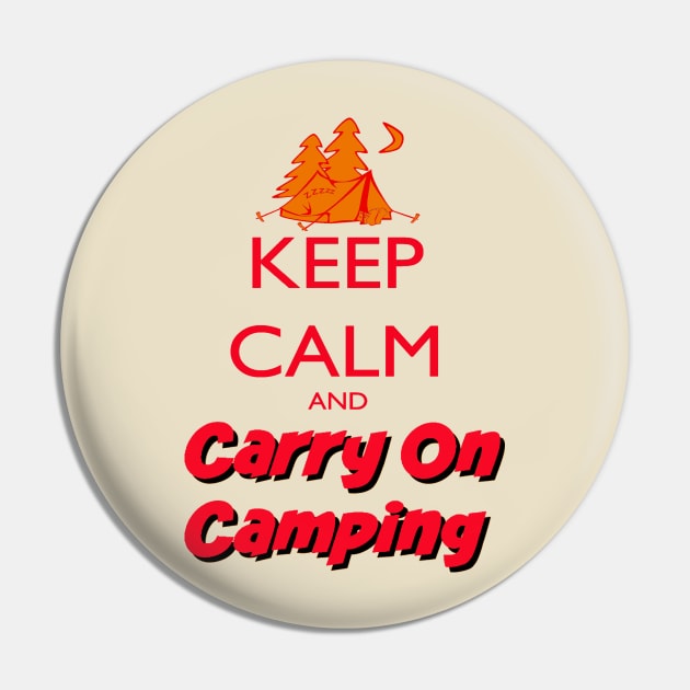 Keep Calm Carry On Camping Pin by KeepCalmWorld
