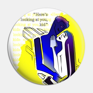 Here’s looking at you, kid Pin