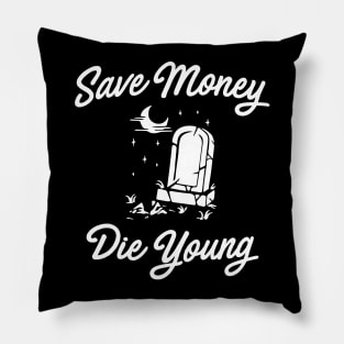 Save Money Die Young Tombstone Pillow