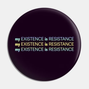 My Existence Is Resistance v2.2 Yellow Sherbet Pin