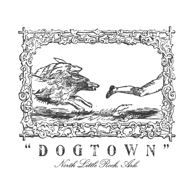 "DOGTOWN" - North Little Rock, Ark. by rt-shirts