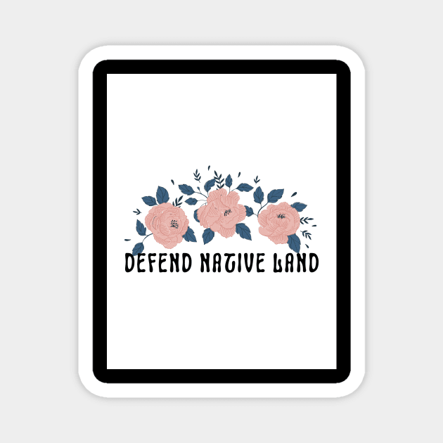 Defend Native Land Back Print Magnet by politerotica